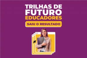 Read more about the article Matrículas para especializações do Trilhas de Futuro Educadores devem ser feitas até 16/06